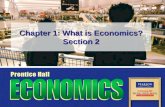 Chapter 1: What is Economics? Section 2. Slide 2 Copyright © Pearson Education, Inc.Chapter 1, Section 2 Objectives 1.Explain why every decision involves.