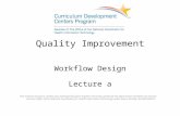 Quality Improvement Workflow Design Lecture a This material (Comp12_Unit6a) was developed by Johns Hopkins University, funded by the Department of Health.