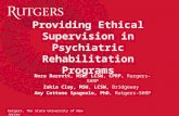 Rutgers, The State University of New Jersey Providing Ethical Supervision in Psychiatric Rehabilitation Programs Nora Barrett, MSW, LCSW, CPRP, Rurgers-SHRP.