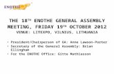THE 18 TH ENOTHE GENERAL ASSEMBLY MEETING, FRIDAY 19 TH OCTOBER 2012 VENUE: LITEXPO, VILNIUS, LITHUANIA President/Chairperson of GA: Anne Lawson-Porter.