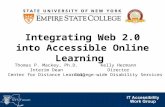 Integrating Web 2.0 into Accessible Online Learning Thomas P. Mackey, Ph.D. Interim Dean Center for Distance Learning Kelly Hermann Director College-wide.
