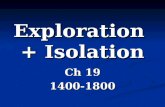Exploration + Isolation Ch 19 1400-1800. Europeans Explore the East Europeans Explore the East Crusades in the Middle East beginning in 1100s 1275, Marco.