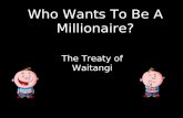 Who Wants To Be A Millionaire? The Treaty of Waitangi.