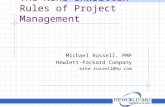 The Nine Unwritten Rules of Project Management Michael Russell, PMP Hewlett-Packard Company mike.russell@hp.com.