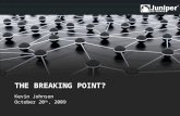 THE BREAKING POINT? Kevin Johnson October 20 th, 2009.