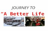 JOURNEY TO “A Better Life” Let's Get Spiritual Journey Into “HAPPINESS” TO GET THE MOST OUT OF THIS “JOURNEY” “U” MUST BE SPIRITUALLY PREPARED.