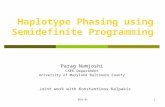 BIBE 051 Haplotype Phasing using Semidefinite Programming Parag Namjoshi CSEE Department University of Maryland Baltimore County Joint work with Konstantinos.