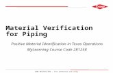 DOW RESTRICTED - For internal use only Material Verification for Piping Positive Material Identification in Texas Operations MyLearning Course Code 281258.