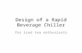 Design of a Rapid Beverage Chiller for iced tea enthusiasts.