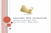 A UXILIARY R ATE C ALCULATION Conducted by the Budget Office Mary Alice Mills – Budget Analyst.
