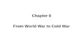 Chapter 8 From World War to Cold War. Focuses 1.Why did the Cold War break out after WWII? - Difference in ideologies - Feelings of mistrust - Insecurity.