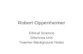 Robert Oppenheimer Ethical Science Dilemma Unit Teacher Background Notes.