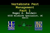 Vertebrate Pest Management Part 1 Roger A. Baldwin UCCE Wildlife Specialist, UC Davis.