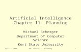 April 3, 2006AI: Chapter 11: Planning1 Artificial Intelligence Chapter 11: Planning Michael Scherger Department of Computer Science Kent State University.