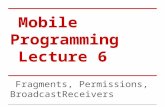 Mobile Programming Lecture 6 Fragments, Permissions, BroadcastReceivers.