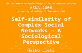 5th Conference on Applications of Social Network Analysis ASNA 2008 University of Zurich, 12 September 2008 Self-similarity of Complex Social Networks.