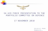 1 SA AIR FORCE PRESENTATION TO THE PORTFOLIO COMMITTEE ON DEFENCE 17 NOVEMBER 2010 Brig Gen W.S. Mbambo Director Air Capability Plan.