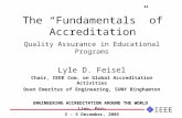 The “Fundamentals” of Accreditation Quality Assurance in Educational Programs Lyle D. Feisel Chair, IEEE Com. on Global Accreditation Activities Dean Emeritus.
