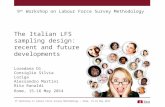 9 th Workshop on Labour Force Survey Methodology – Rome, 15-16 May 2014 The Italian LFS sampling design: recent and future developments 9 th Workshop on.