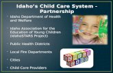Idaho Department of Health and Welfare  Idaho Association for the Education of Young Children (IdahoSTARS Project)  Public Health Districts  Local.