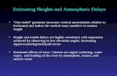 Estimating Heights and Atmospheric Delays “One-sided” geometry increases vertical uncertainties relative to horizontal and makes the vertical more sensitive.