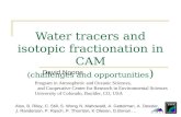 Water tracers and isotopic fractionation in CAM (challenges and opportunities ) David Noone Program in Atmospheric and Oceanic Sciences, and Cooperative.