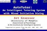 AutoTutor: An Intelligent Tutoring System with Mixed Initiative Dialog Art Graesser University of Memphis Department of Psychology & the Institute for.