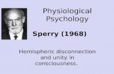 Sperry (1968) Hemispheric disconnection and unity in consciousness. Physiological Psychology.