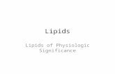 Lipids Lipids of Physiologic Significance. BIOMEDICAL IMPORTANCE The lipids The common property – insoluble in water – soluble in nonpolar solvents They.