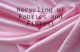 Recycling of Fabrics and Fibres!. Lifecycle of a Recycled Product! Old products are taken to charity shops, recycling banks etc. You purchase a textiles.