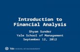 Introduction to Financial Analysis Shyam Sunder Yale School of Management September 12, 2012.