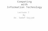 Competing with Information Technology Lecture 7 By Dr. Sadaf Sajjad.