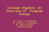 College Algebra: An Overview of Program Change Dr. Laura J. Pyzdrowski Dr. Anthony S. Pyzdrowski Dr. Melanie Butler Vennessa Walker.