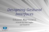 1 Designing Gestural Interfaces Eduard Martorell A book by Dan Saffer 22/10/2010.