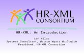 HR-XML: An Introduction Lon Pilot Systems Consultant, Watson Wyatt Worldwide President, HR-XML Consortium.