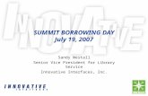 SUMMIT BORROWING DAY July 19, 2007 Sandy Westall Senior Vice President for Library Service Innovative Interfaces, Inc.