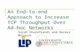 An End-to-end Approach to Increase TCP Throughput Over Ad-hoc Networks Sarah Sharafkandi and Naceur Malouch.