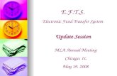 E.F.T.S. Electronic Fund Transfer System Update Session MLA Annual Meeting Chicago, IL May 19, 2008.