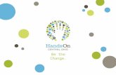 Be the Change.. Who is HandsOn Central Ohio?  Over 35 years ago, two collaborating organizations, Volunteer Action Center (VAC) and Caring Answering.