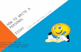 HOW TO WRITE A PERSONAL ESSAY TIPS FOR WRITING A PCAE Joyce Foss, MA.Ed Teacher/Curriculum Coach Quartz Hill High School.