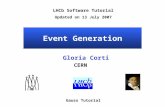 Event Generation Gloria Corti CERN LHCb Software Tutorial Updated on 13 July 2007 Gauss Tutorial.