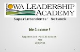 Superintendents’ Network Welcome! Apprentice Facilitators And Coaches.