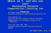 Where am I, and who are you? Developing Research Competencies: Charting the Course des Anges Cruser, Ph.D., MPA Associate Professor & Administrative Director.
