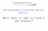 AAS Employment Committee Special Session What does it take to land a job anyway??