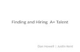 Finding and Hiring A+ Talent Dan Howell | Justin Kent.