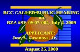 August 25, 2009 BCC CALLED PUBLIC HEARING on BZA #SE-09-07-004, July 2, 2009 APPLICANT: Jose A. Casanova, Jr.