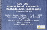 EDU 600: Educational Research Methods and Techniques How to Write so Readers Will Understand You Rachel Brown-Chidsey, Ph.D., NCSP Associate Professor.