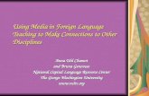 Using Media in Foreign Language Teaching to Make Connections to Other Disciplines Anna Uhl Chamot and Bruna Genovese National Capital Language Resource.