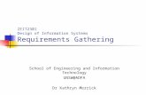 ZEIT2301 Design of Information Systems Requirements Gathering School of Engineering and Information Technology UNSW@ADFA Dr Kathryn Merrick.