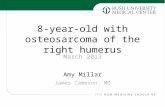8-year-old with osteosarcoma of the right humerus Amy Millar March 2013 James Cameron, MD.